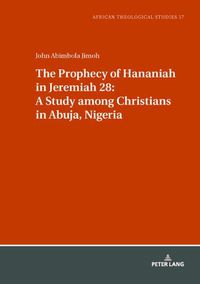 Cover image for The Prophecy of Hananiah in Jeremiah 28: A Study among Christians in Abuja, Nigeria