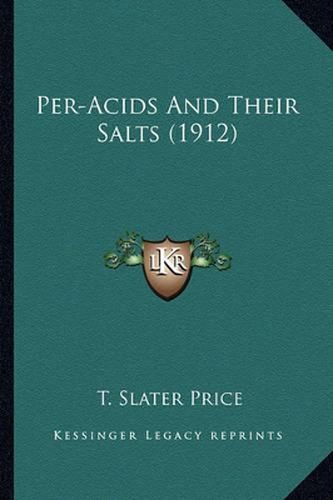 Cover image for Per-Acids and Their Salts (1912)