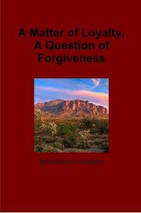 Cover image for A Matter of Loyalty, A Question of Forgiveness