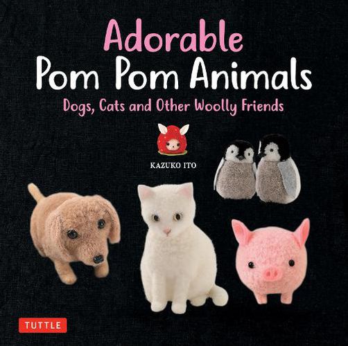 Cover image for Adorable Pom Pom Animals: Dogs, Cats and Other Woolly Friends