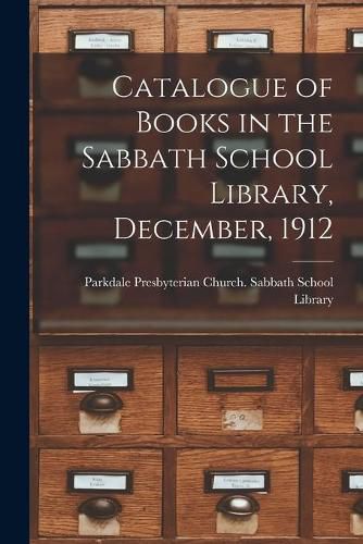 Cover image for Catalogue of Books in the Sabbath School Library, December, 1912 [microform]