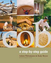 Cover image for Building with Cob: A Step-by-Step Guide