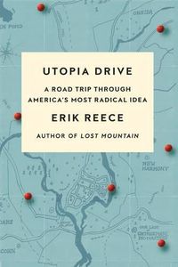 Cover image for Utopia Drive: A Road Trip Through America's Most Radical Idaa