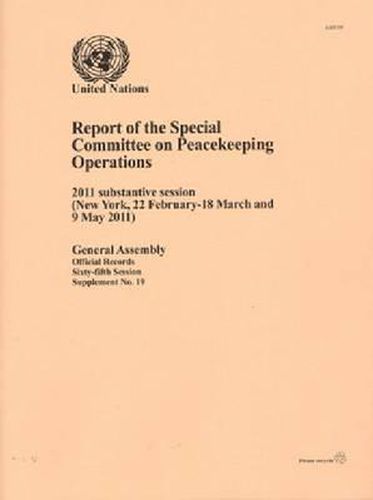 Cover image for Report of the Special Committee on Peacekeeping Operations: 2011 Substantive Session (New York 22 February to 18 March and 9 May 2011)