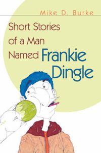 Cover image for Short Stories of a Man Named Frankie Dingle