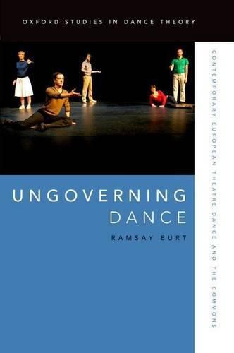 Cover image for Ungoverning Dance: Contemporary European Theatre Dance and the Commons