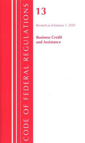 Cover image for Code of Federal Regulations, Title 13 Business Credit and Assistance, Revised as of January 1, 2020