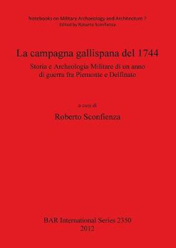 Cover image for La Campagna Gallispana Del 1744: Storia e Archeologia Militare di un anno di guerra fra Piemonte e Delfinato