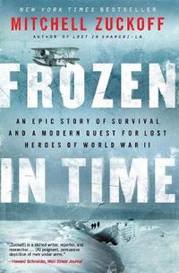 Cover image for Frozen in Time: An Epic Story of Survival and a Modern Quest for Lost Heroes of World War II