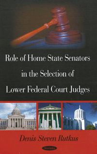 Cover image for Role of Home State Senators in the Selection of Lower Federal Court Judges