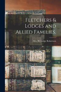 Cover image for Fletchers & Lodges and Allied Families.