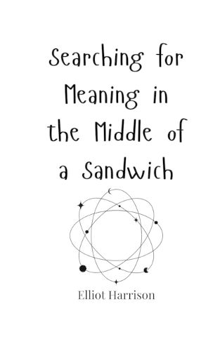 Cover image for Searching for Meaning in the Middle of a Sandwich