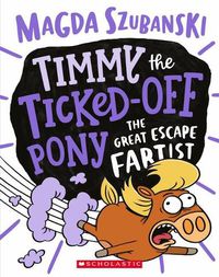 Cover image for The Great Escape Fartist (Timmy the Ticked-off Pony #3)