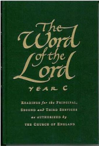 Cover image for The Word of the Lord: Year C: Readings for the Principal, Second and Third Services as Authorized by the Church of England