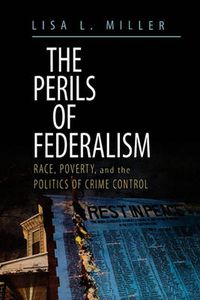 Cover image for The Perils of Federalism: Race, Poverty, and the Politics of Crime Control