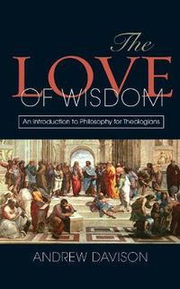 Cover image for The Love of Wisdom: An Introduction to Philosophy for Theologians