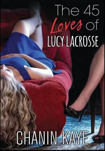 Cover image for The 45 Loves of Lucy Lacrosse