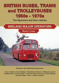 Cover image for British Buses and Trolleybuses 1950s-1970s: Midland Major Operators