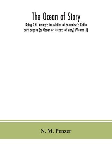 The ocean of story, being C.H. Tawney's translation of Somadeva's Katha sarit sagara (or Ocean of streams of story) (Volume II)