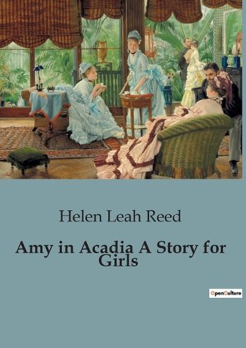 Cover image for Amy in Acadia A Story for Girls