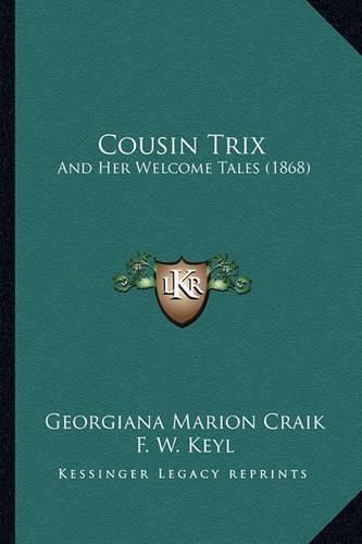 Cousin Trix: And Her Welcome Tales (1868)