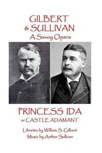 Cover image for W.S. Gilbert & Arthur Sullivan - Princess Ida: or Castle Adamant
