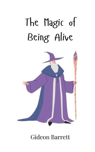 Cover image for The Magic of Being Alive