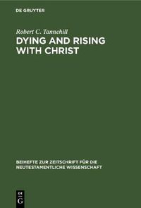 Cover image for Dying and Rising with Christ: A Study in Pauline Theology