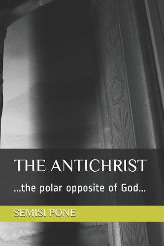 Cover image for The Antichrist: ...the polar opposite of God...