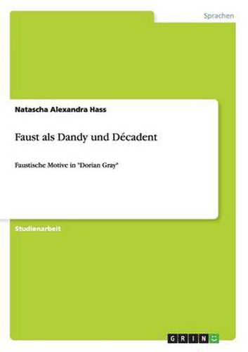 Cover image for Faust als Dandy und Decadent: Faustische Motive in Dorian Gray