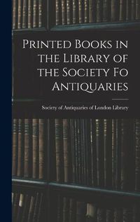 Cover image for Printed Books in the Library of the Society fo Antiquaries