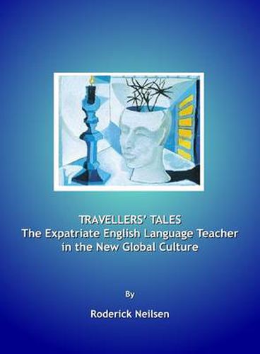 Cover image for Travellers' Tales: The Expatriate English Language Teacher in the New Global Culture