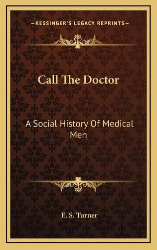 Cover image for Call the Doctor: A Social History of Medical Men