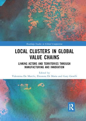 Cover image for Local Clusters in Global Value Chains: Linking Actors and Territories Through Manufacturing and Innovation