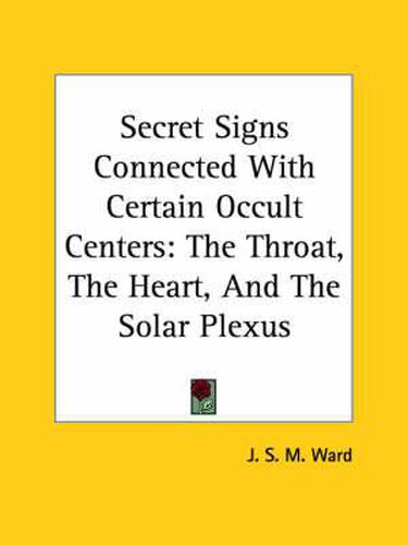 Cover image for Secret Signs Connected with Certain Occult Centers: The Throat, the Heart, and the Solar Plexus