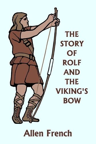 Cover image for The Story of Rolf and the Viking's Bow (Yesterday's Classics)