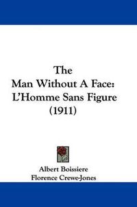 Cover image for The Man Without a Face: L'Homme Sans Figure (1911)