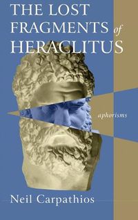 Cover image for The Lost Fragments of Heraclitus