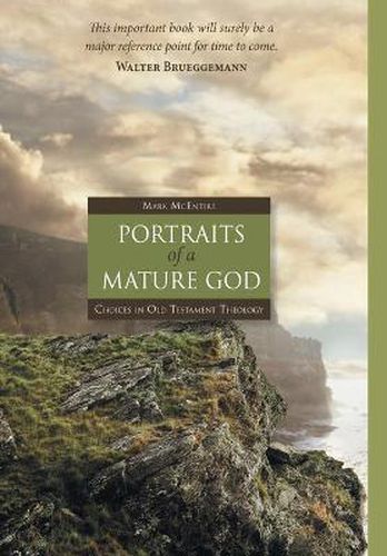 Cover image for Portraits of a Mature God: Choices in Old Testament Theology