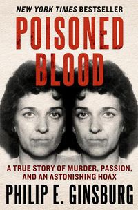 Cover image for Poisoned Blood: A True Story of Murder, Passion, and an Astonishing Hoax