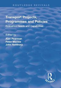 Cover image for Transport Projects, Programmes and Policies: Evaluation Needs and Capabilities