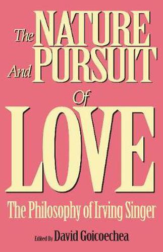 Cover image for The Nature and Pursuit of Love: The Philosophy of Irving Singer