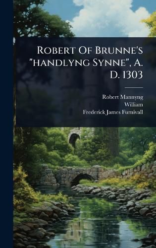 Cover image for Robert Of Brunne's "handlyng Synne", A. D. 1303