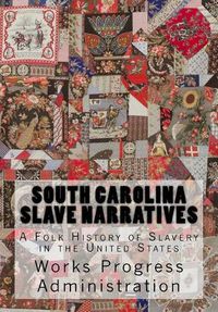 Cover image for South Carolina Slave Narratives: A Folk History of Slavery in the United States