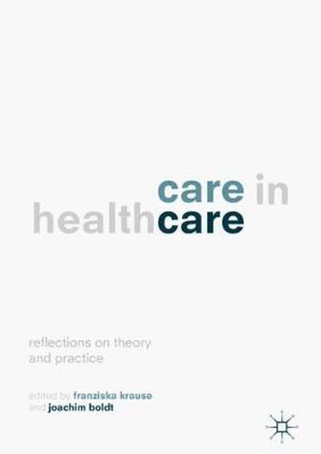 Cover image for Care in Healthcare: Reflections on Theory and Practice