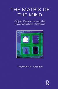 Cover image for The Matrix of the Mind: Object Relations and the Psychoanalytic Dialogue