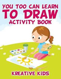 Cover image for You Too Can Learn to Draw Activity Book