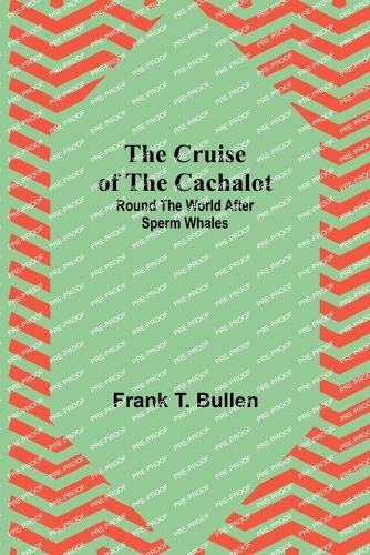 The Cruise of the Cachalot; Round the World After Sperm Whales