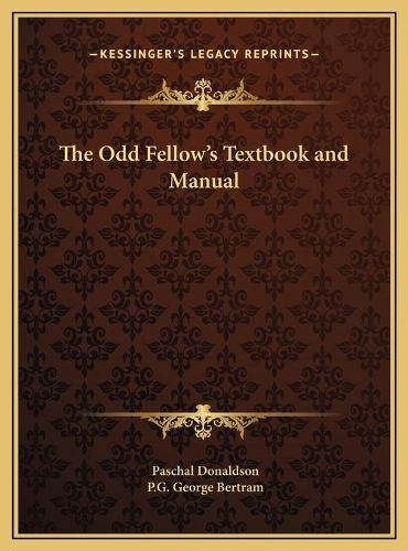 Cover image for The Odd Fellow's Textbook and Manual
