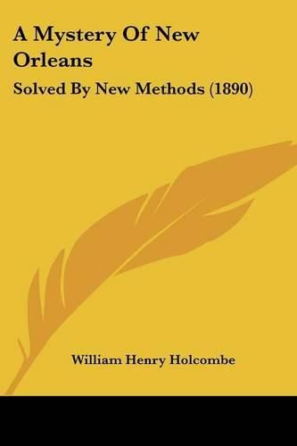 A Mystery of New Orleans: Solved by New Methods (1890)